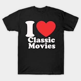 I Love Classic Movies T-Shirt